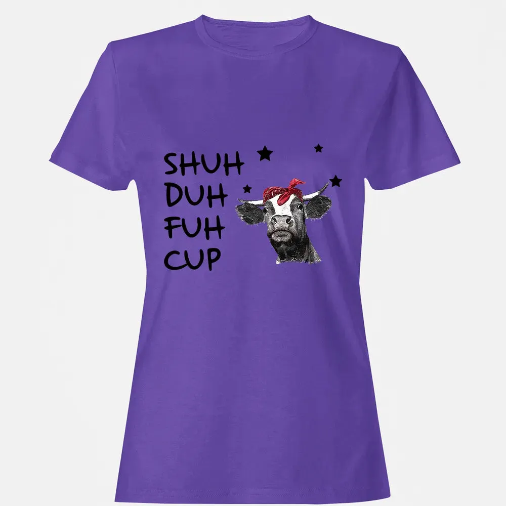 Shuh Duh Fuh Cup Women's T-shirt - 12