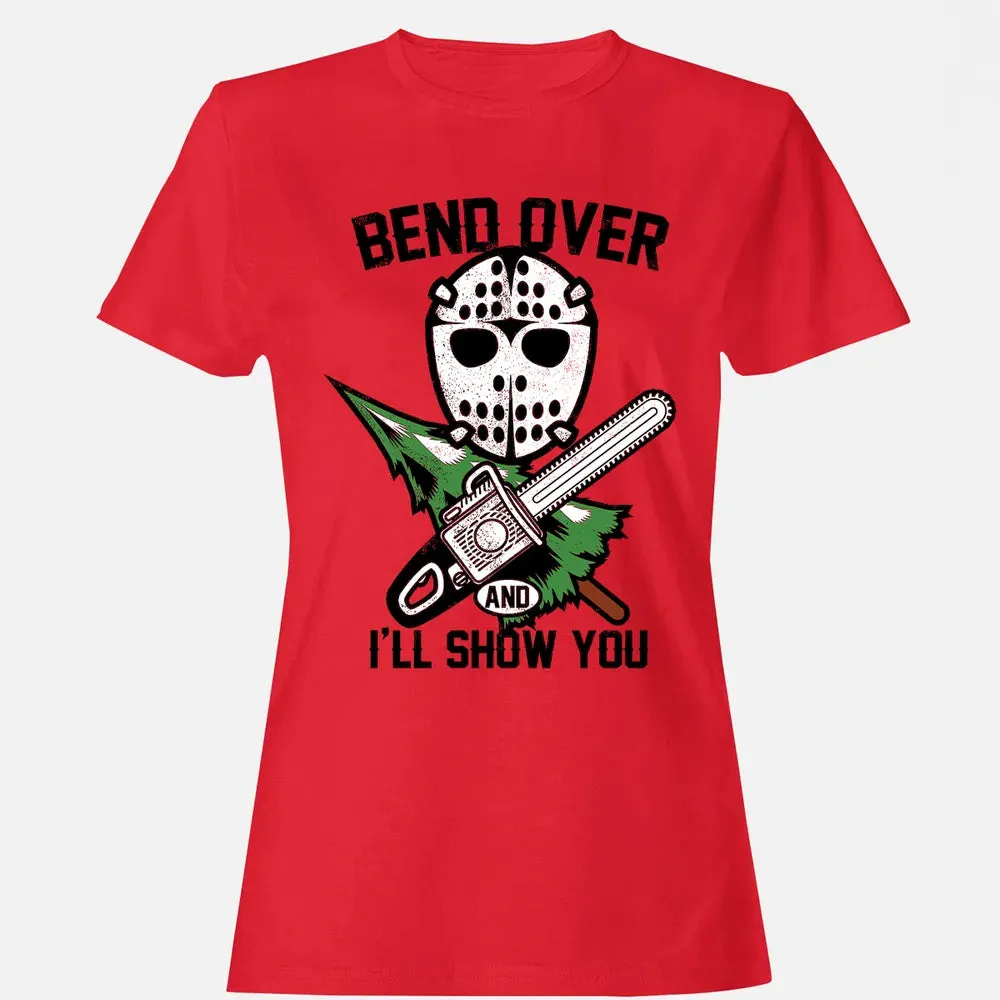 Bend Over and I Show You Women's T-shirt - 13