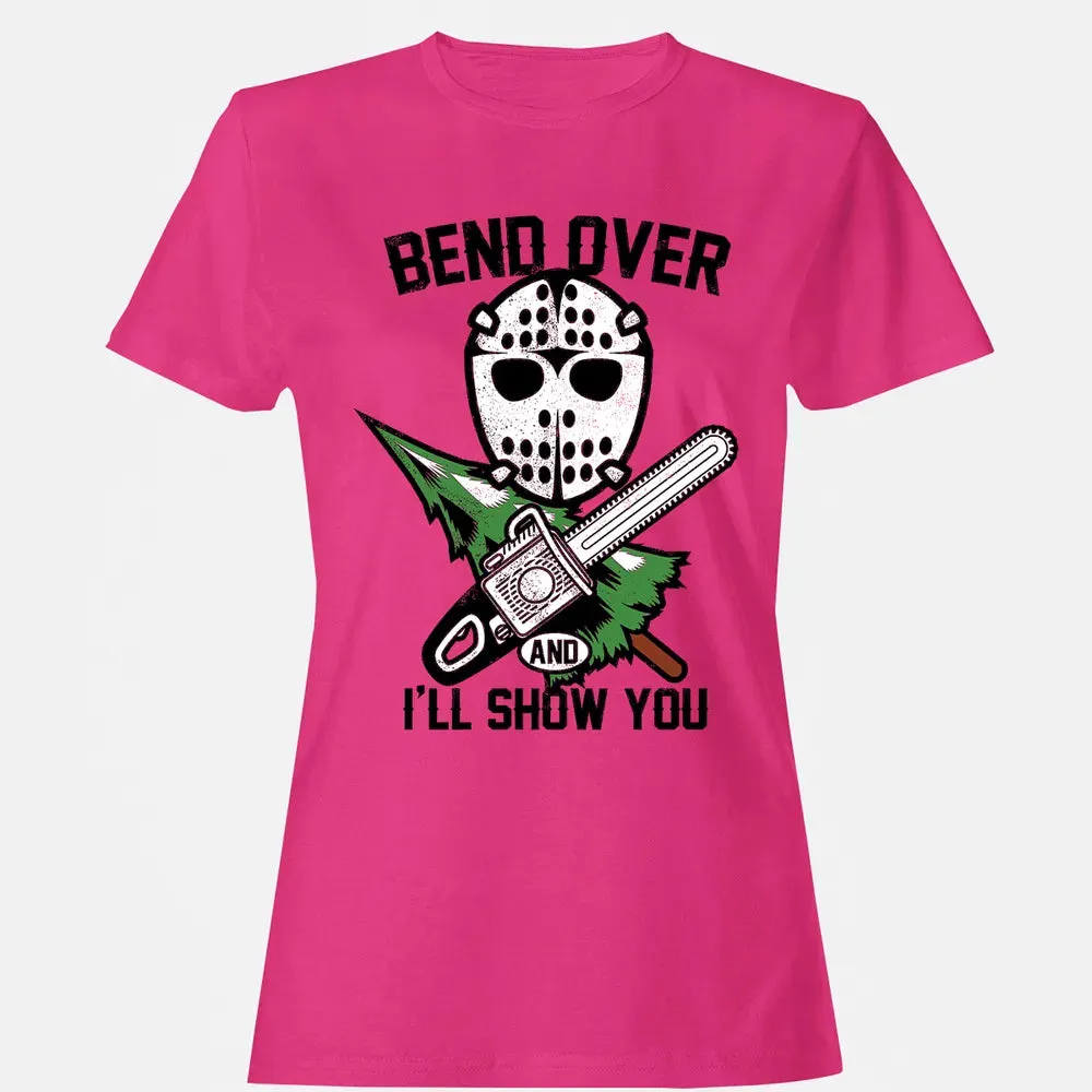 Bend Over and I Show You Women's T-shirt - 6