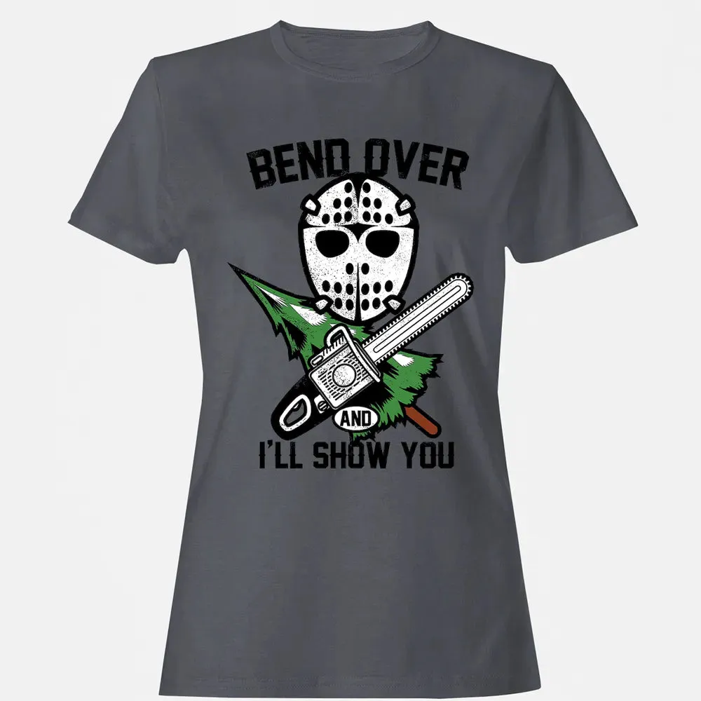 Bend Over and I Show You Women's T-shirt - 5
