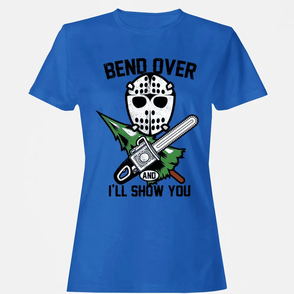 Bend Over and I Show You Women's T-shirt - 14