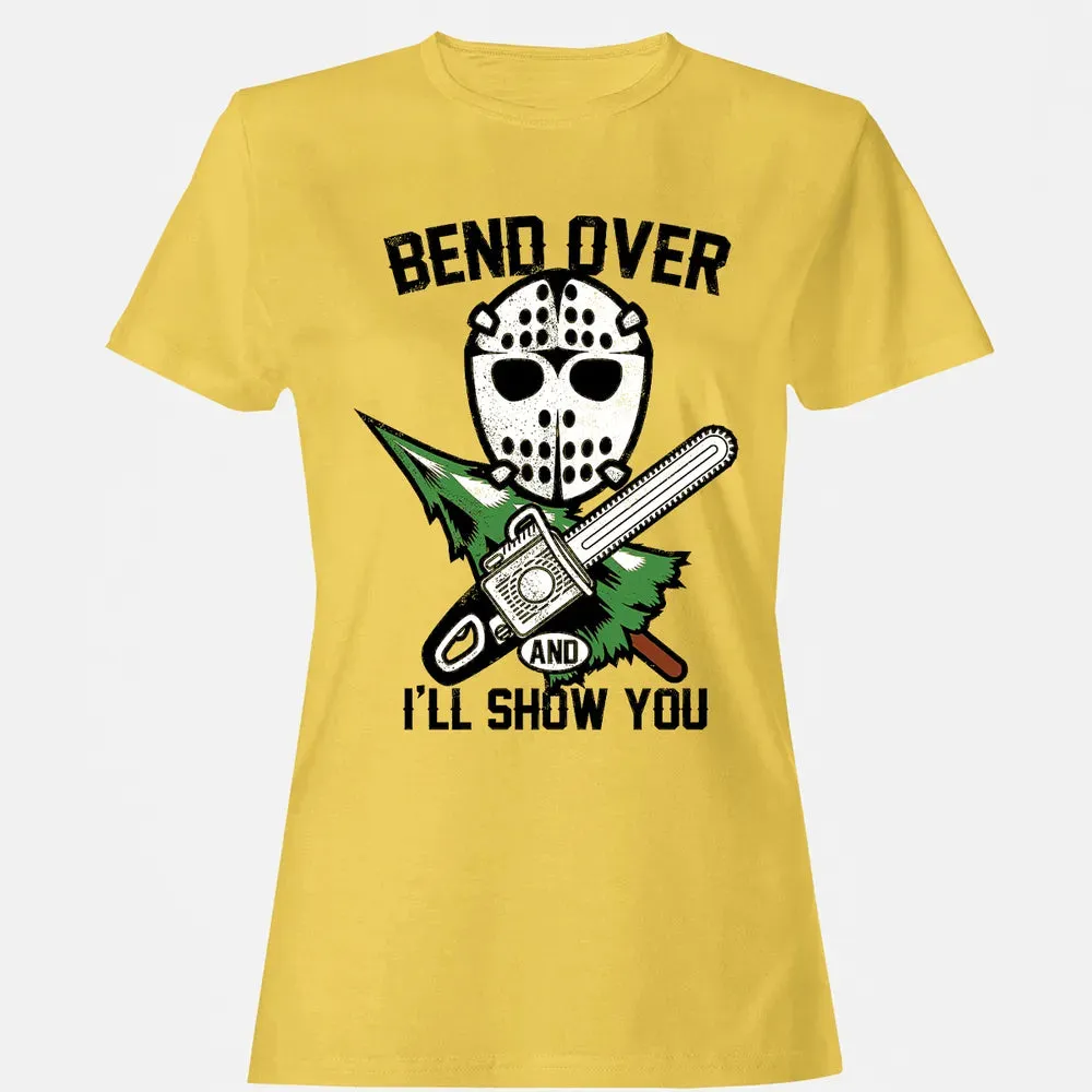 Bend Over and I Show You Women's T-shirt - 4