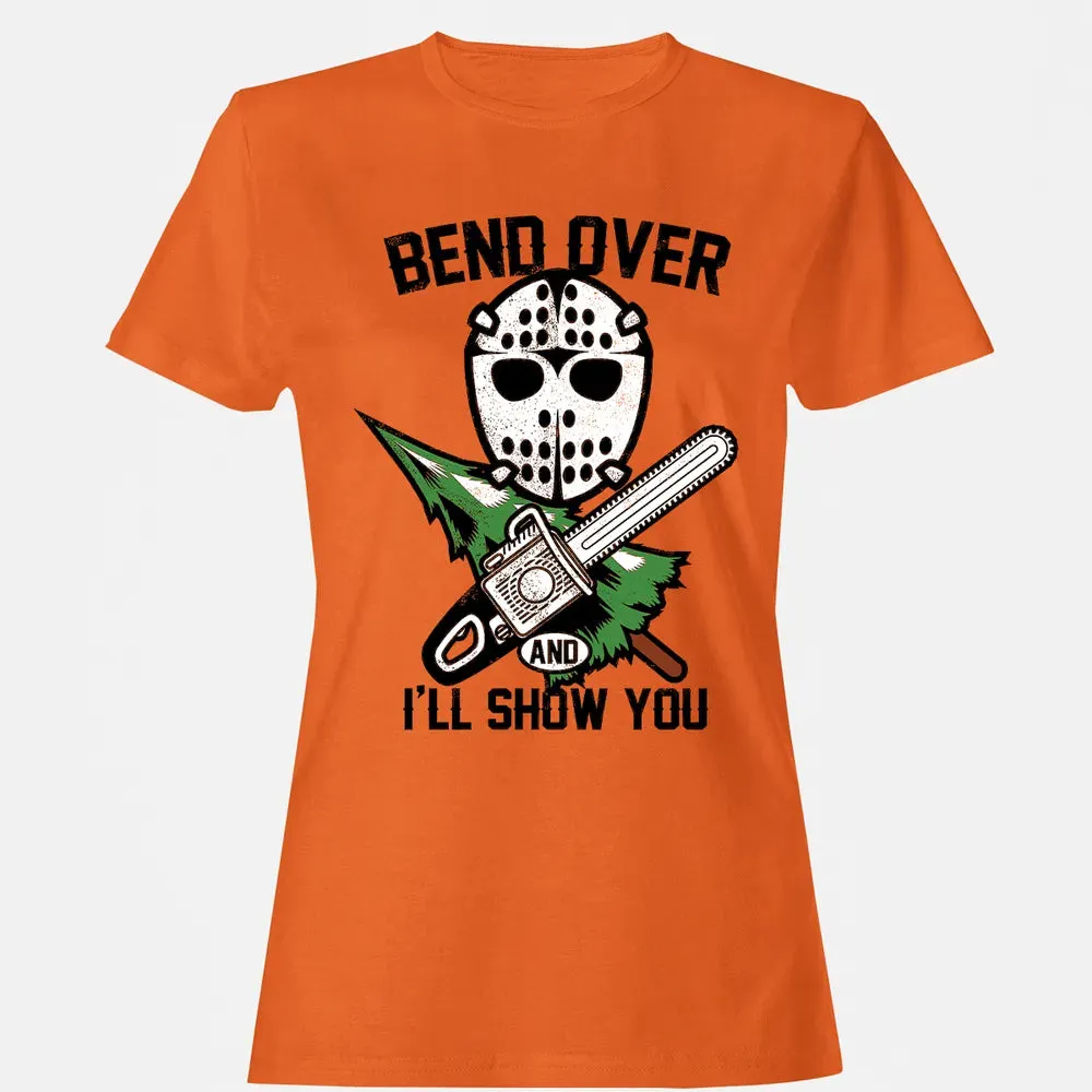 Bend Over and I Show You Women's T-shirt - 11