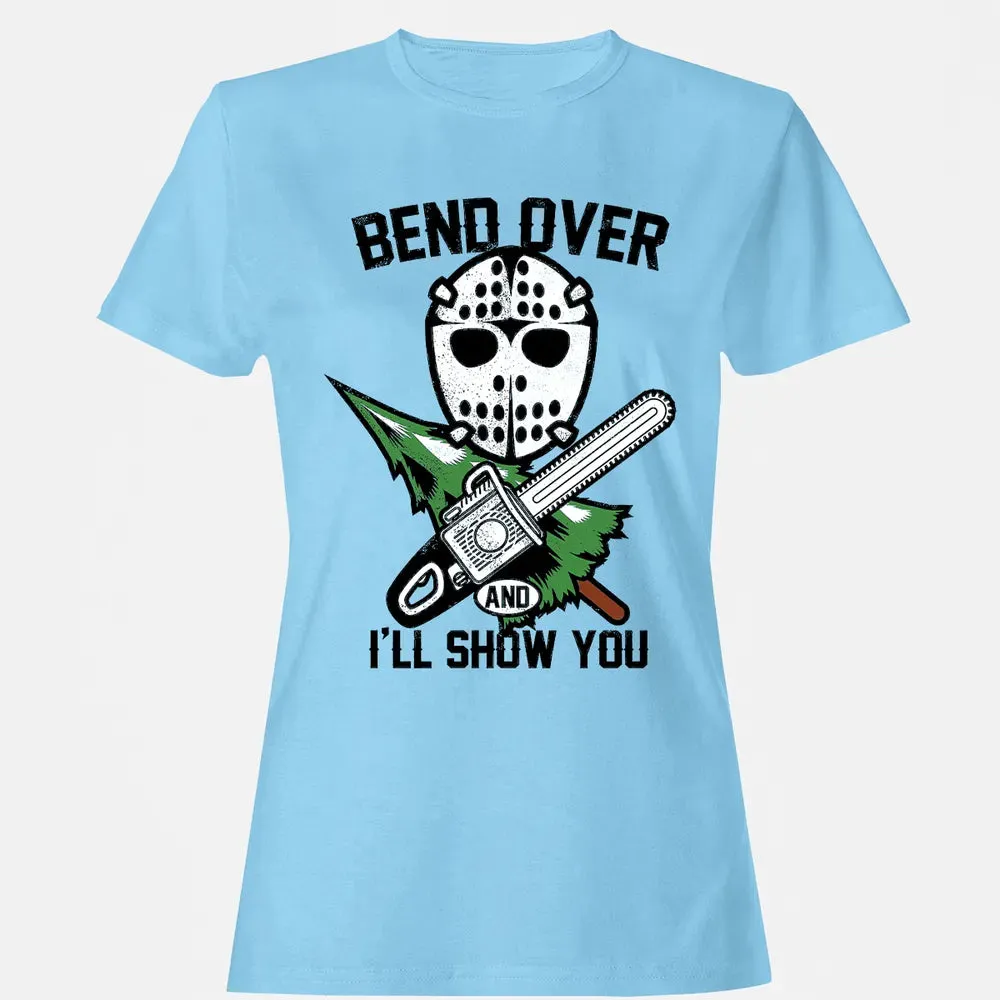 Bend Over and I Show You Women's T-shirt - 8