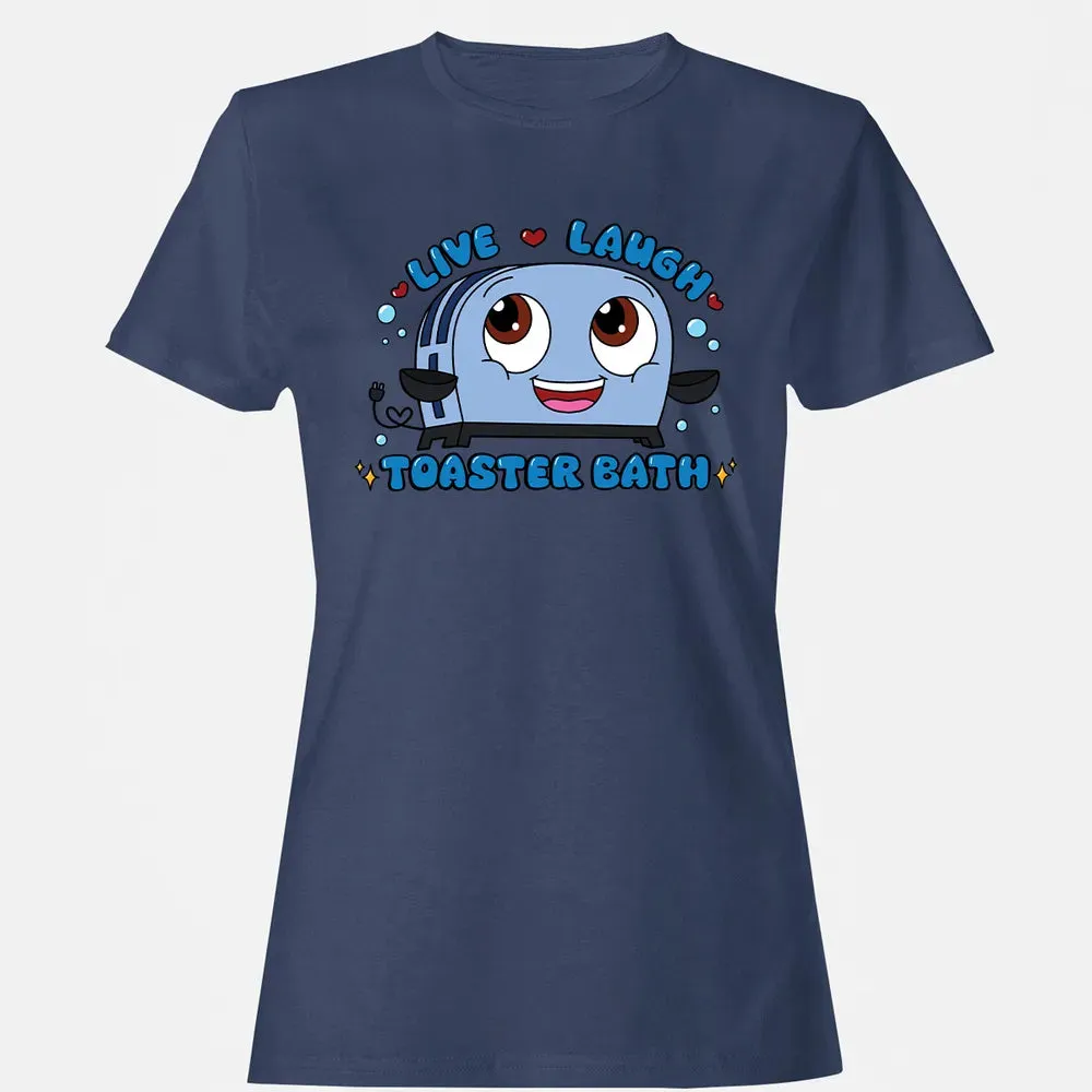Live Laugh Toaster Bath Women's T-shirt - 10