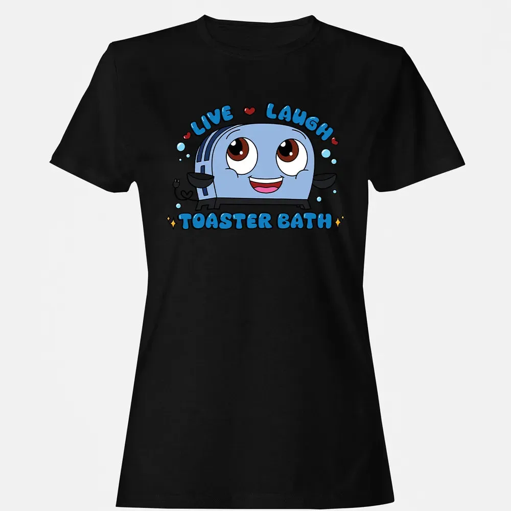 Live Laugh Toaster Bath Women's T-shirt - 16