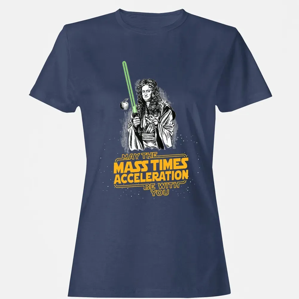 May The Mass Times Acceleration Be With You Women's T-shirt - 10