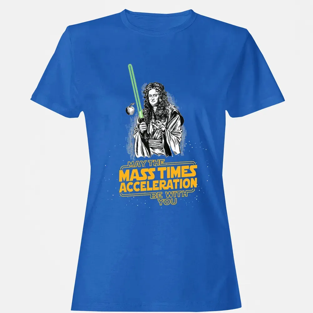 May The Mass Times Acceleration Be With You Women's T-shirt - 14