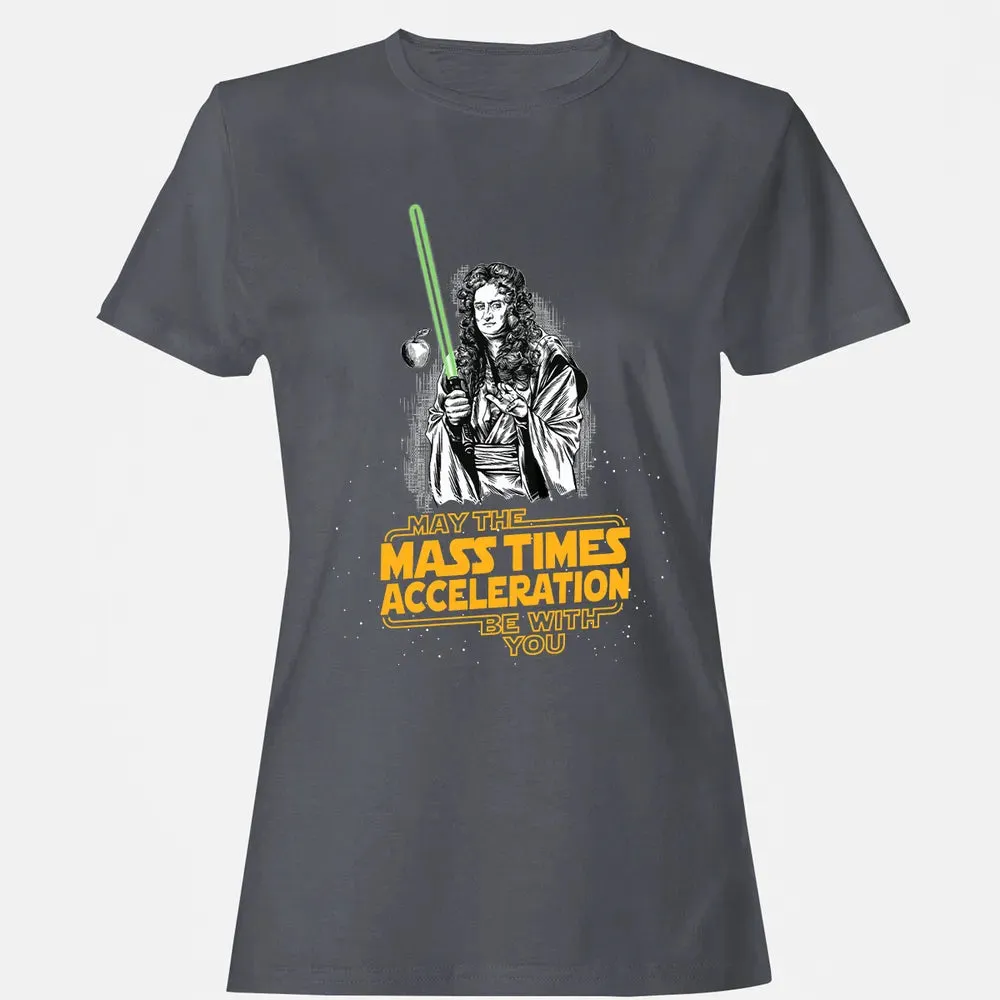 May The Mass Times Acceleration Be With You Women's T-shirt - 5