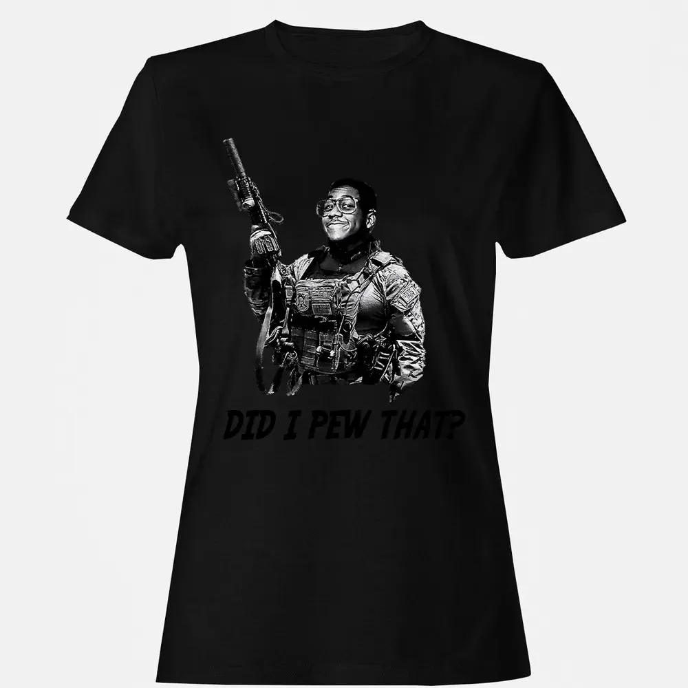 Did I Pew That? Women's T-shirt - 16