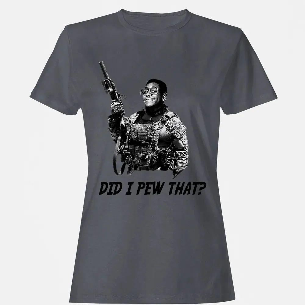 Did I Pew That? Women's T-shirt - 5