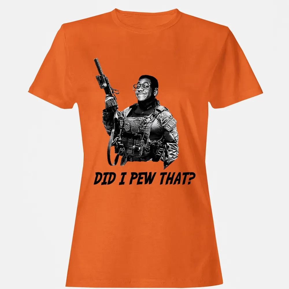 Did I Pew That? Women's T-shirt - 11