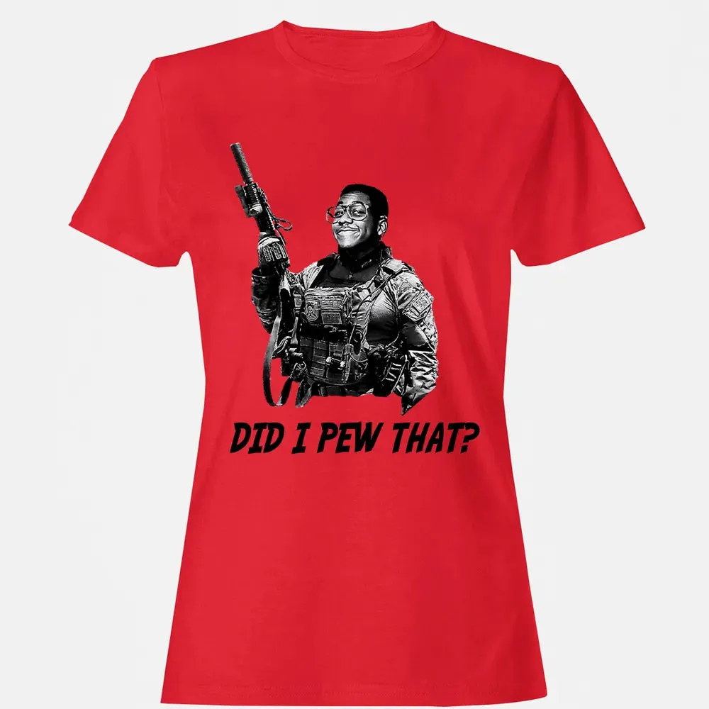 Did I Pew That? Women's T-shirt - 13