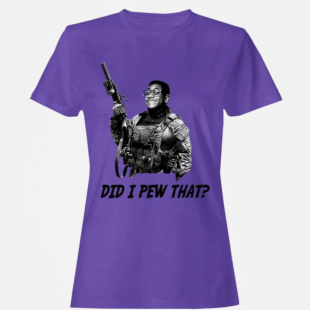 Did I Pew That? Women's T-shirt - 12