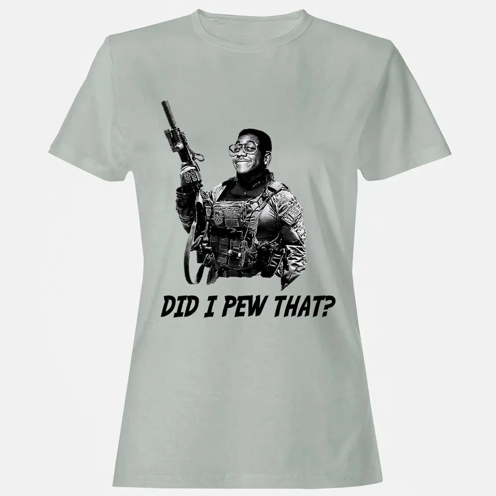 Did I Pew That? Women's T-shirt - 2