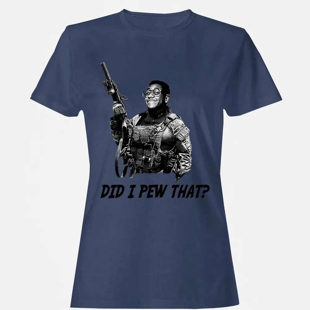 Did I Pew That? Women's T-shirt - 10