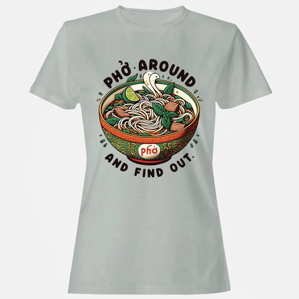 Pho Around and Find Out Women's T-shirt - 2