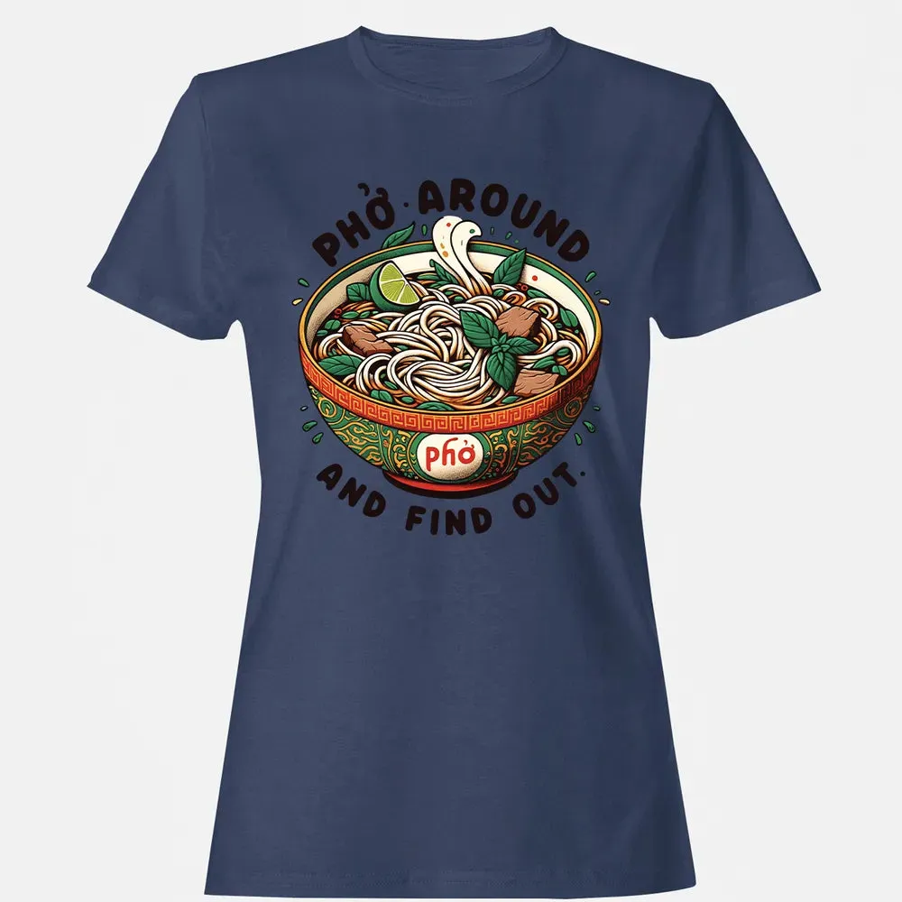 Pho Around and Find Out Women's T-shirt - 10