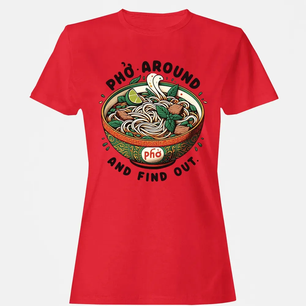 Pho Around and Find Out Women's T-shirt - 13