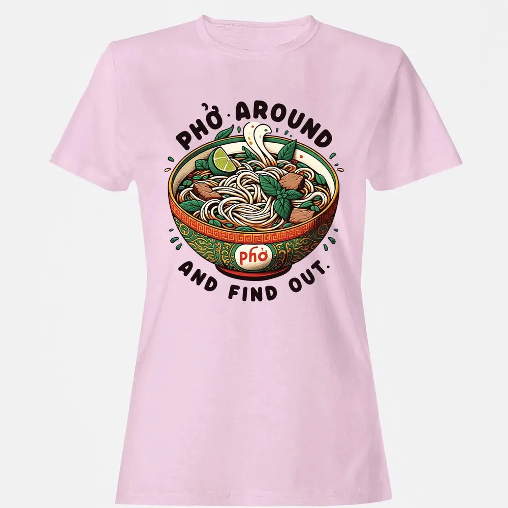 Pho Around and Find Out Women's T-shirt - 9