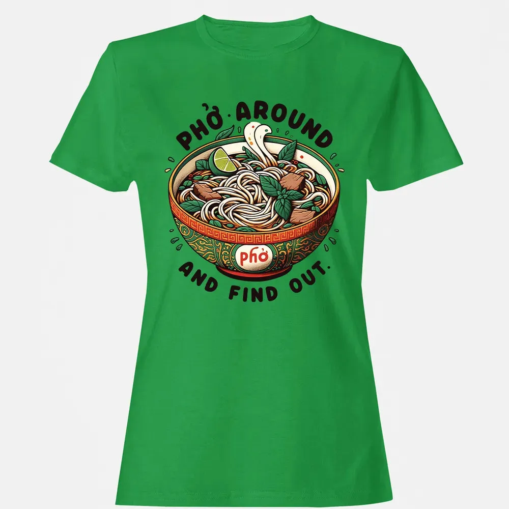 Pho Around and Find Out Women's T-shirt - 7