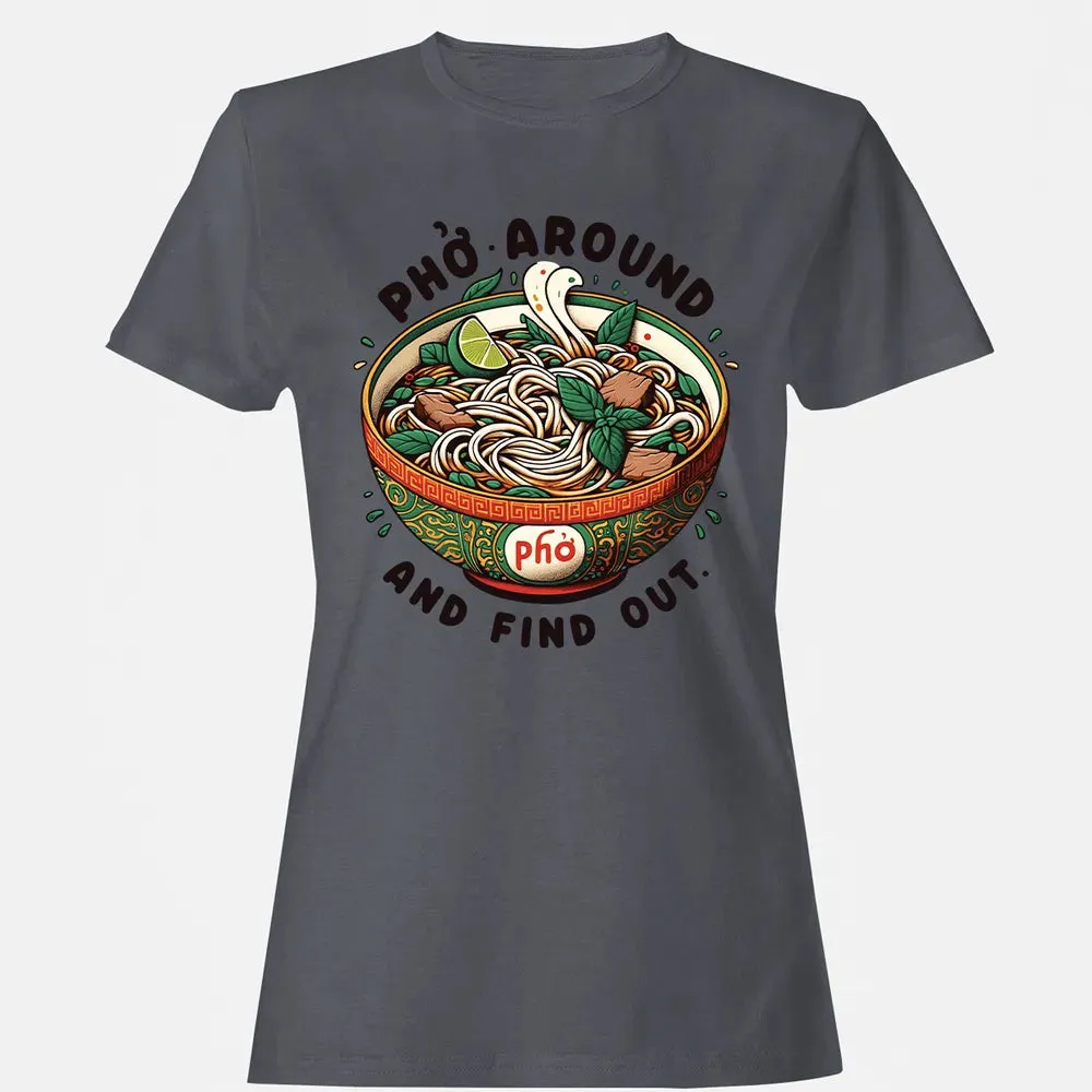 Pho Around and Find Out Women's T-shirt - 5