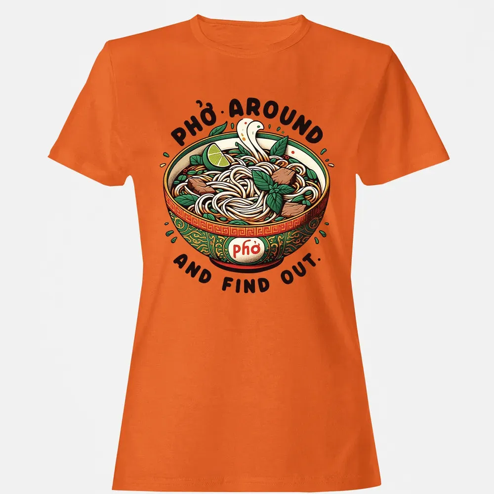 Pho Around and Find Out Women's T-shirt - 11