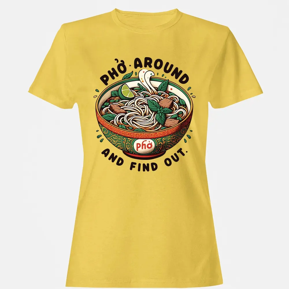 Pho Around and Find Out Women's T-shirt - 4