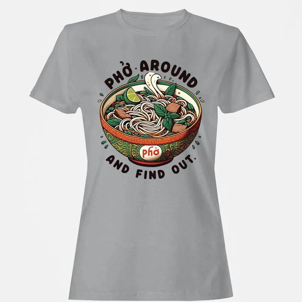 Pho Around and Find Out Women's T-shirt - 15