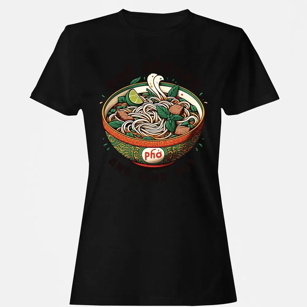 Pho Around and Find Out Women's T-shirt - 16