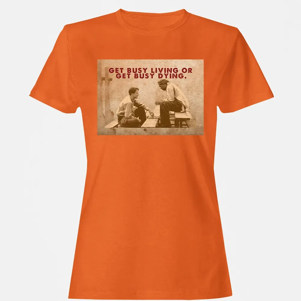 Get busy living or get busy dying Women's T-shirt - 11