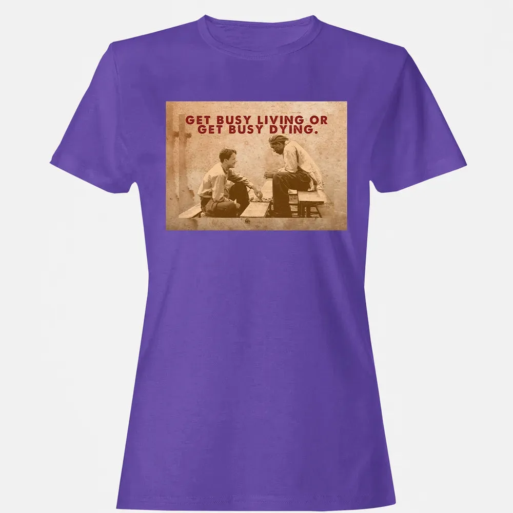 Get busy living or get busy dying Women's T-shirt - 12