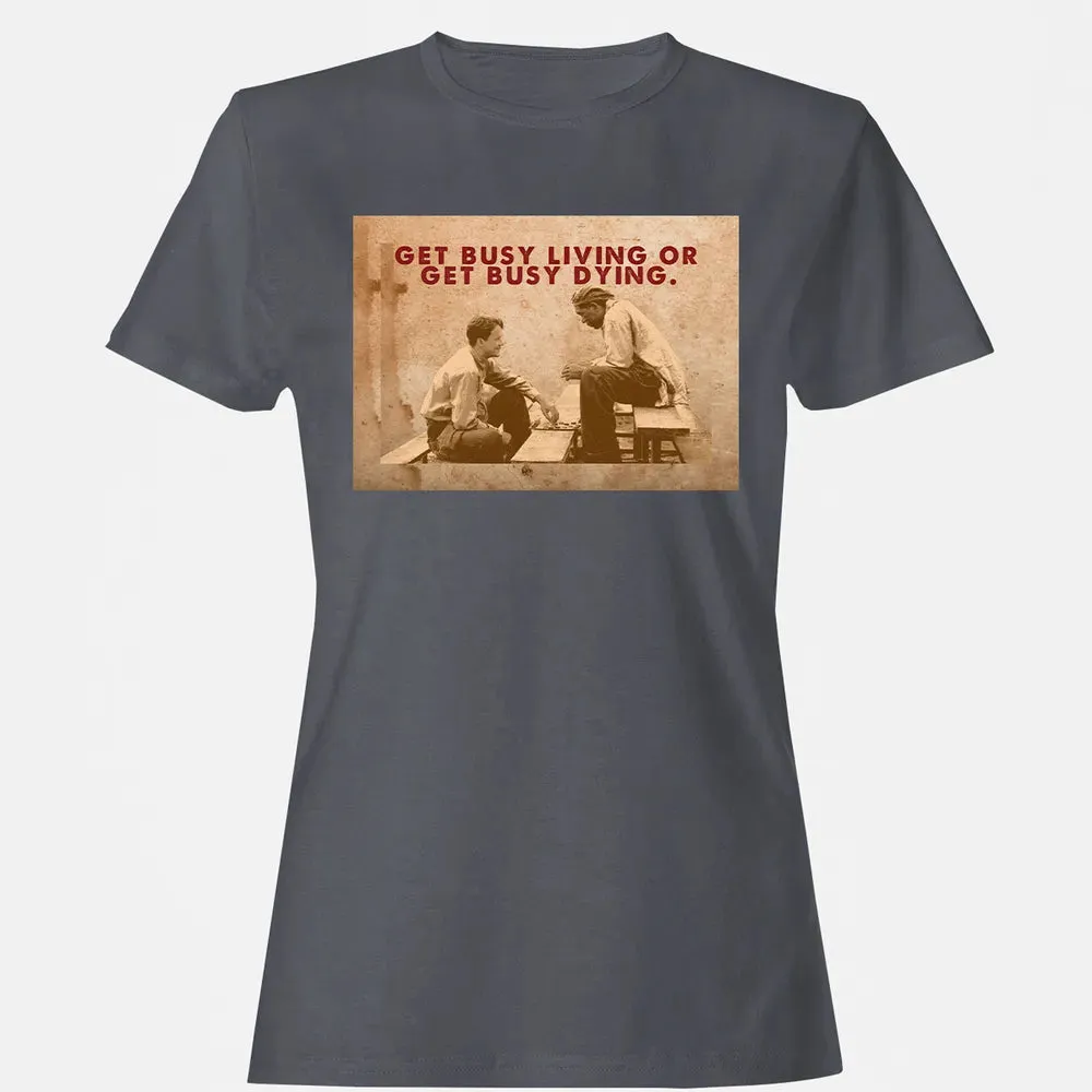 Get busy living or get busy dying Women's T-shirt - 5