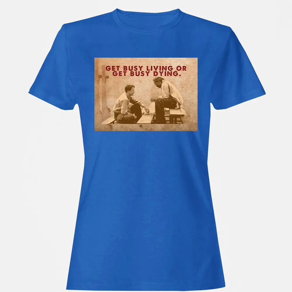 Get busy living or get busy dying Women's T-shirt - 14