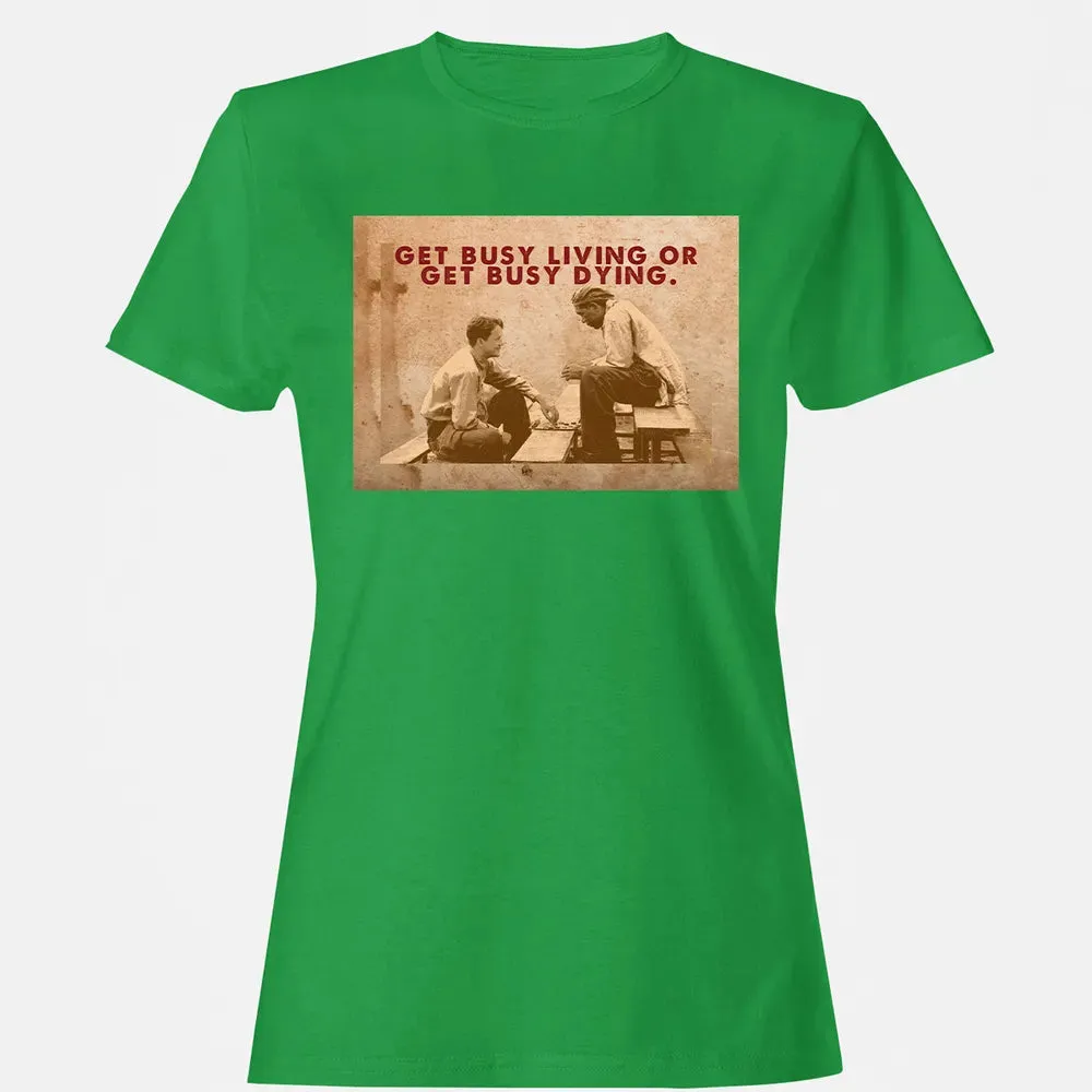 Get busy living or get busy dying Women's T-shirt - 7