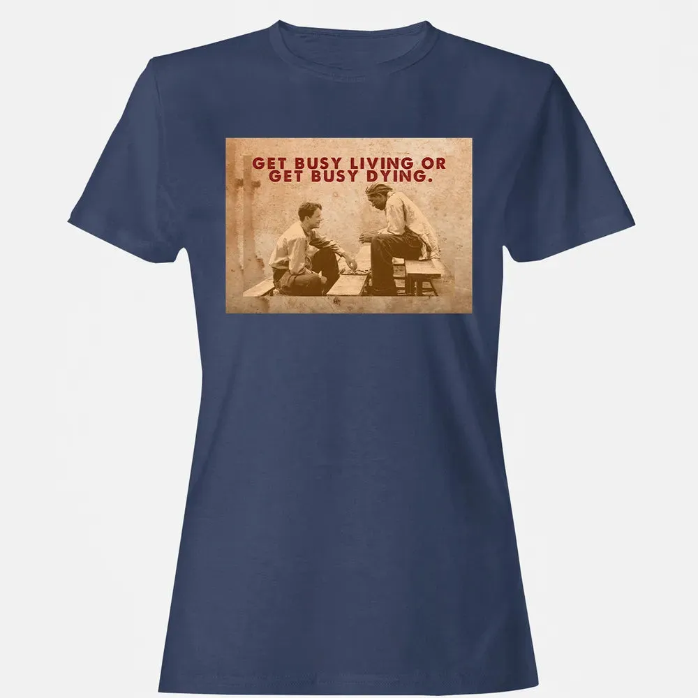 Get busy living or get busy dying Women's T-shirt - 10