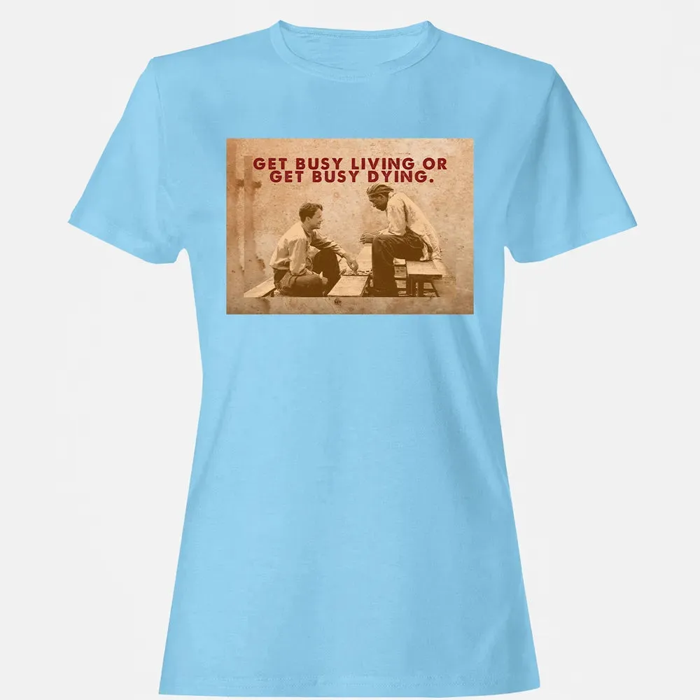 Get busy living or get busy dying Women's T-shirt - 8
