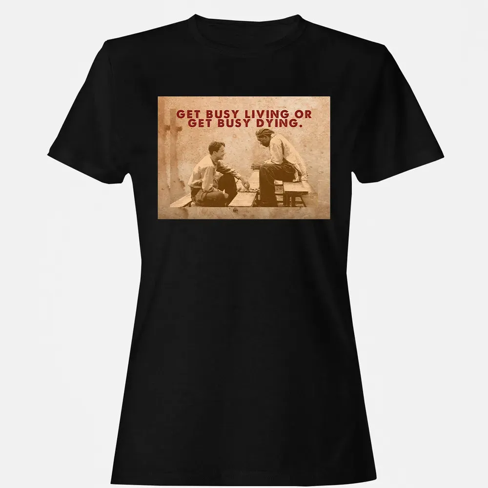 Get busy living or get busy dying Women's T-shirt - 16