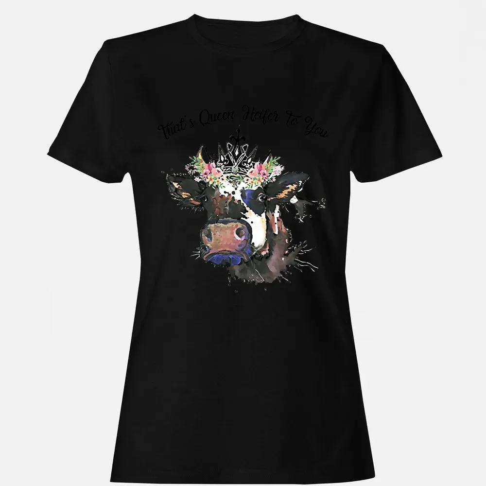 That's Queen Heifer To You Women's T-shirt - 16
