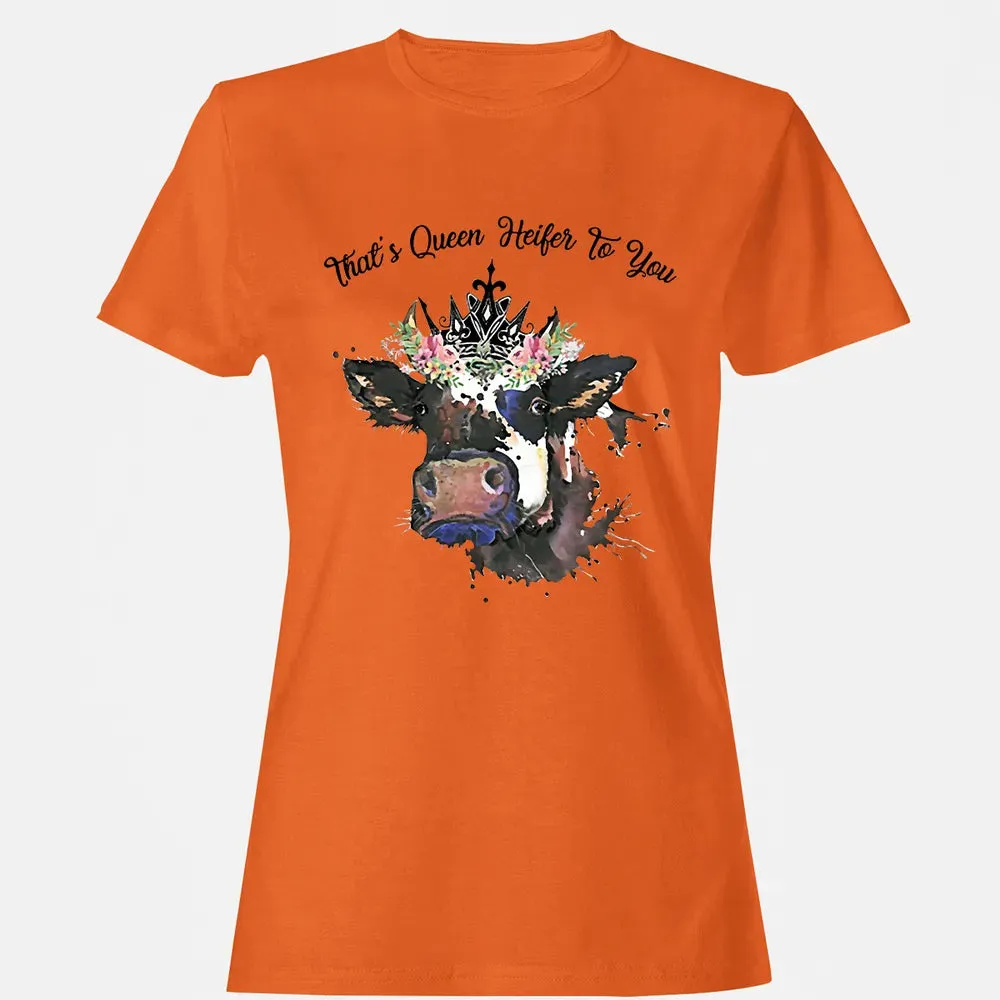 That's Queen Heifer To You Women's T-shirt - 11