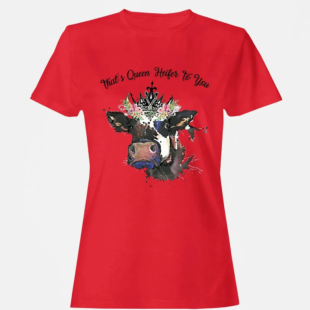 That's Queen Heifer To You Women's T-shirt - 13