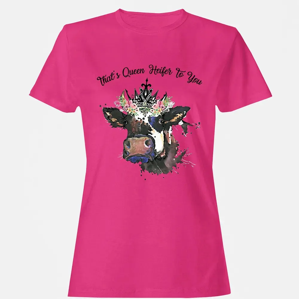 That's Queen Heifer To You Women's T-shirt - 6