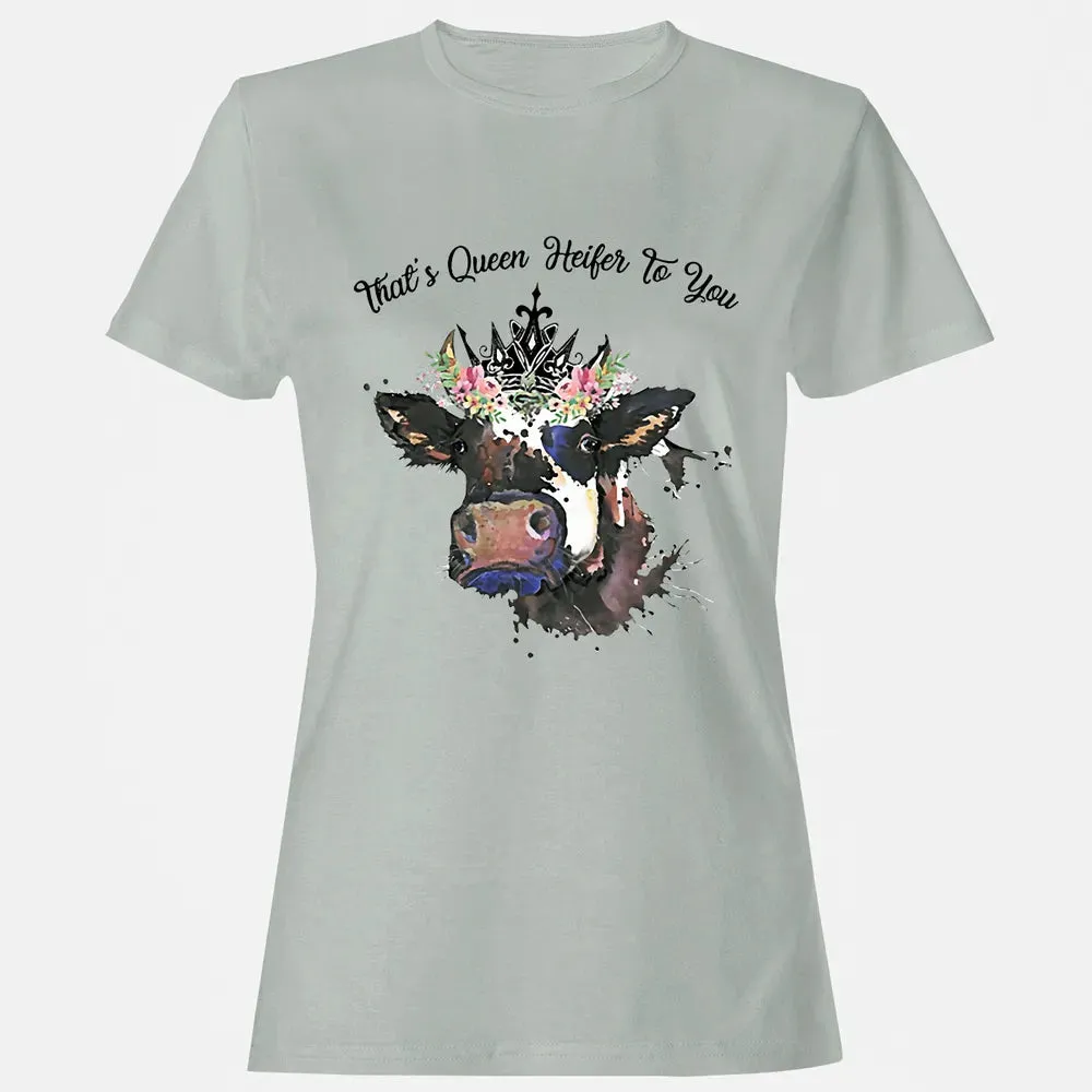 That's Queen Heifer To You Women's T-shirt - 2