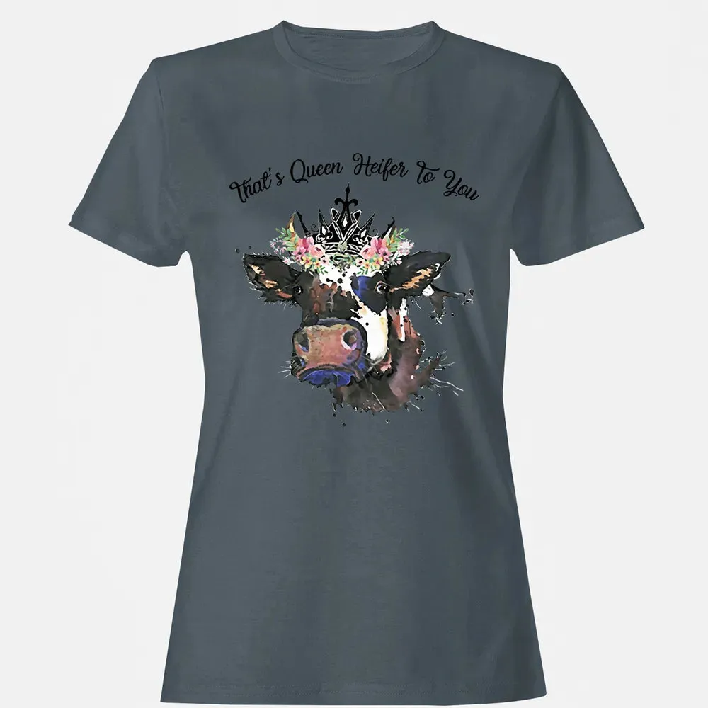 That's Queen Heifer To You Women's T-shirt - 3