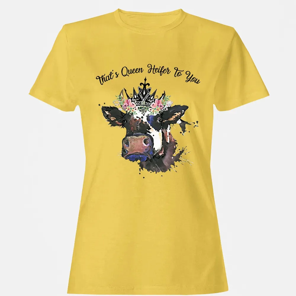 That's Queen Heifer To You Women's T-shirt - 4