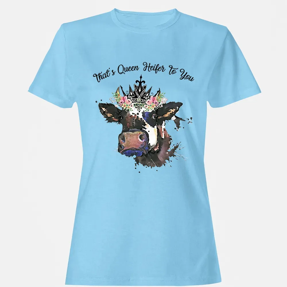 That's Queen Heifer To You Women's T-shirt - 8
