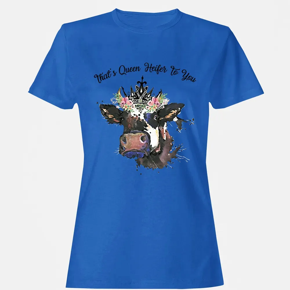 That's Queen Heifer To You Women's T-shirt - 14