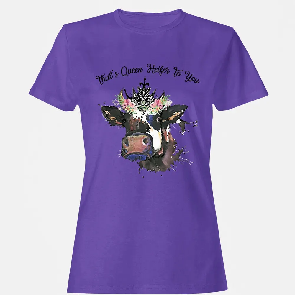 That's Queen Heifer To You Women's T-shirt - 12