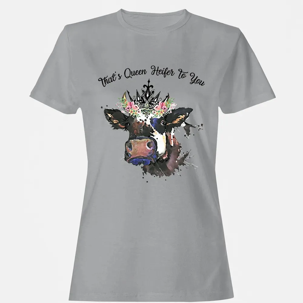 That's Queen Heifer To You Women's T-shirt - 15