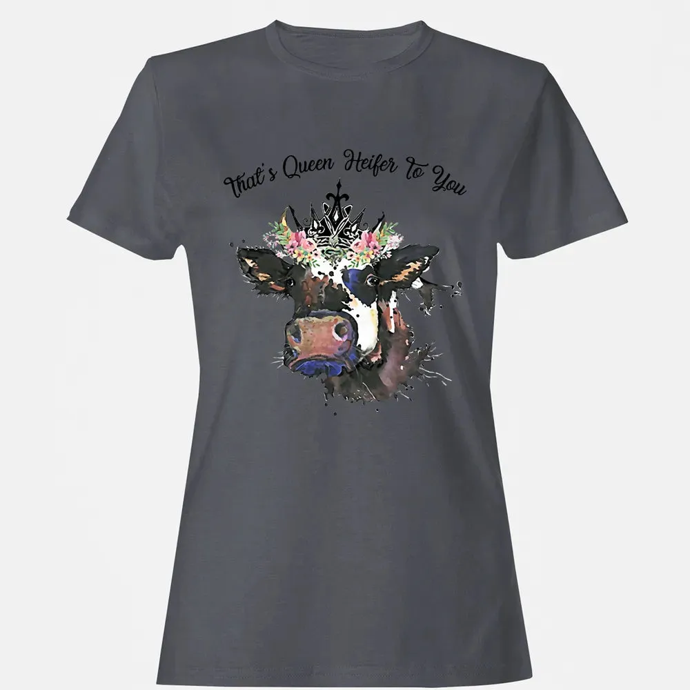 That's Queen Heifer To You Women's T-shirt - 5